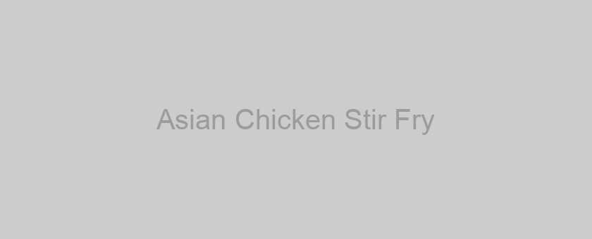 Asian Chicken Stir Fry